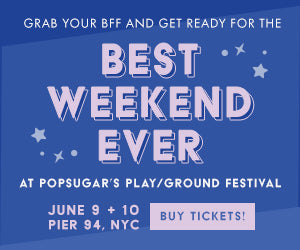 POPSUGAR Play/Ground 2-Day Festival